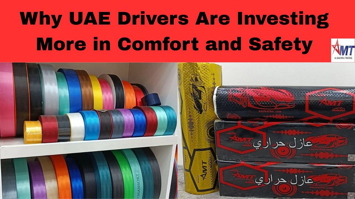 Safe and Silent: Why UAE Drivers Are Investing More in Comfort and Safety | by Al Makhraj Trading | May, 2025 | Medium